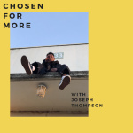 Chosen For More With Joseph Thompson