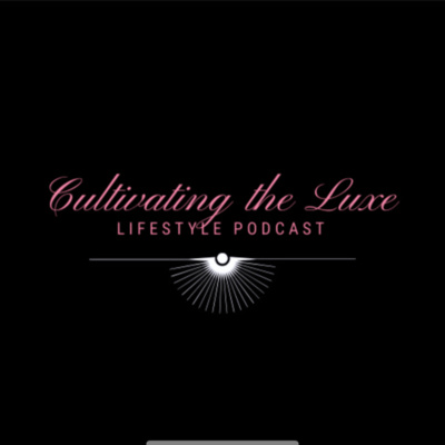 Cultivating The Luxe Lifestyle