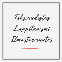 Taksiuudistus, lappiturismi  ilmastonmuutos