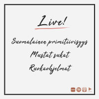 LIVE! Suomalainen primitiivisyys, mustat sukat  ruokaohjelmat