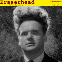 Eraserhead (1977) - Film Review - Ep.64