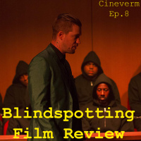 Blindspotting - Film Review - Ep.8 Feat. Dragonfruit