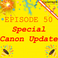 Special Canon Update! - Ep.50
