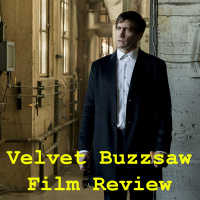 Velvet Buzzsaw - Film Review - Ep.7