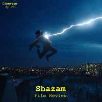 Shazam - Film Review - Ep.20
