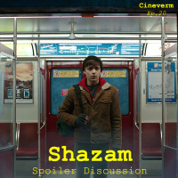 Shazam - Spoiler Discussion - Ep.20