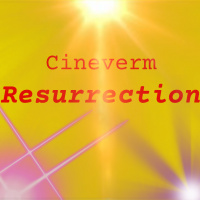 Cineverm: Resurrection!
