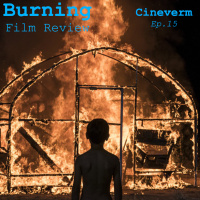 Burning - Film Review - Ep.15