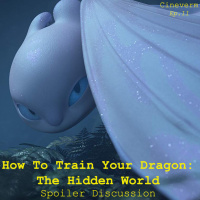 How To Train Your Dragon: The Hidden World - Spoiler Discussion - Ep.11