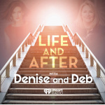 Life And After With Denise And Deb