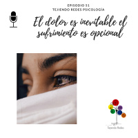 #51 El dolor es inevitable, el sufrimiento es opcional.