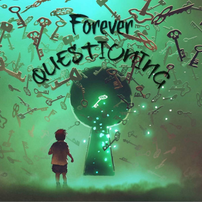 Forever Questioning