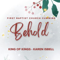 FBC Cumming Advent - King Of Kings
