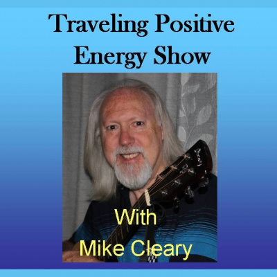 Mike Clearys Traveling Positive Energy Show