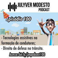 Episódio 100 - Trânsito, por Julyver Modesto
