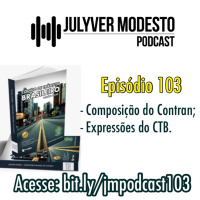 Episódio 103 - Trânsito, por Julyver Modesto
