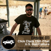 HSO#011 Click Clack Chit-Chat—Travis Buck from the Reloading Podcast