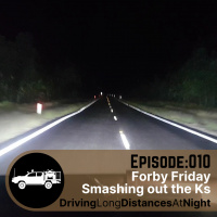 HSO#003 Forby Friday – Driving long distances at night