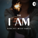 I Am Podcast With Yareli