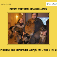 Podcast 143: Przepis na szczęśliwe życie z psem