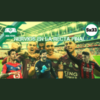 5x33: Nervios en la recta final