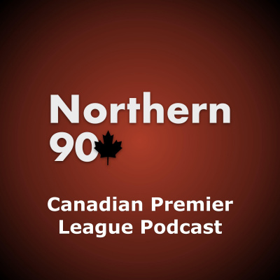 Northern 90 Canadian Premier League Podcast