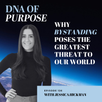 Why Bystanding Poses The Greatest Threat To Our World with Jessica Hickman