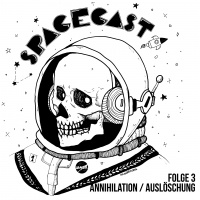 Spacecast Folge 3 - Annihiliation (Film)