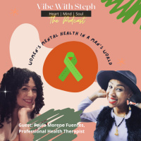 Vibe With Steph: Women’s Mental Health in a Man’s World | Talk It Out With Paula 