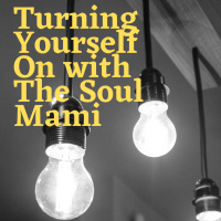 Episode 6: “The Art of Turning Yourself on” with The Soul Mami