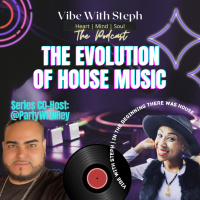 Vibe With Steph amp Party With Rey | The Evolution of House - In The Beginning There Was House