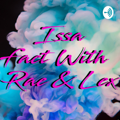 Issa Fact With Rae  Lex