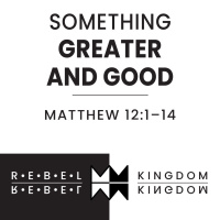 Something Greater and Good