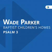 Psalm 3 — Baptist Childrens Home