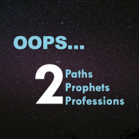 Oops… 2 Paths, 2 Prophets, 2 Professions