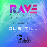 Rave Atlas Mix Series EP 019 | Gus Till