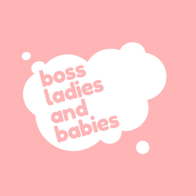 Boss Ladies And Babies