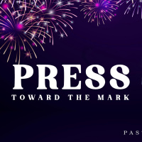 Press Toward the Mark | New Year 2023 | Pastor David Shearin