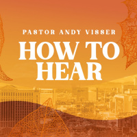 How To Hear | Pastor Andy Visser
