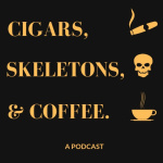 Cigars, Skeletons,  Coffee.