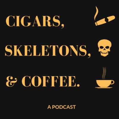 Cigars, Skeletons,  Coffee.