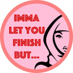 Imma Let You Finish But ...