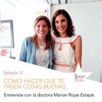 Cómo hacer que te pasen cosas buenas. Ep. 12