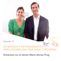Estrategia y entrenamiento para lograr una vida sana y próspera. Ep. 14