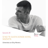 Si no te gusta donde estás, muévete. Ep. 28.