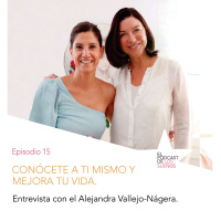 Conócete a ti mismo y mejora tu vida. Ep. 15