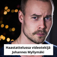 Haastattelussa videotekijä Johannes Myllymäki