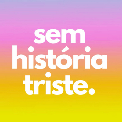 Sem História Triste