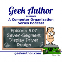 Episode 6.07 - Seven-Segment Display Driver Design