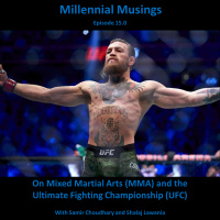 15.0: On Mixed Martial Arts (MMA) and the Ultimate Fighting Championship (UFC) with Samir and Shalaj